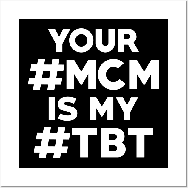 Your #MCM is my #TBT Wall Art by DiamondEgo16